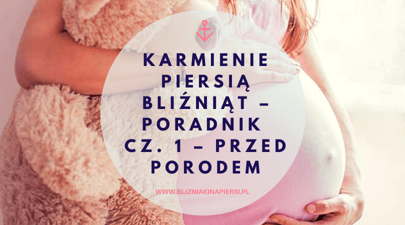 Karmienie piersią bliźniąt – Poradnik cz. 1 – Przed porodem