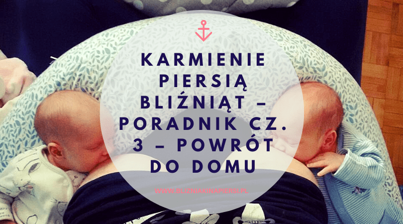 Karmienie piersią bliźniąt – Poradnik cz. 3 – Powrót do domu