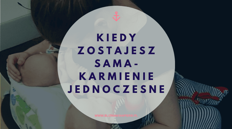 Kiedy zostajesz sama – karmienie jednoczesne…